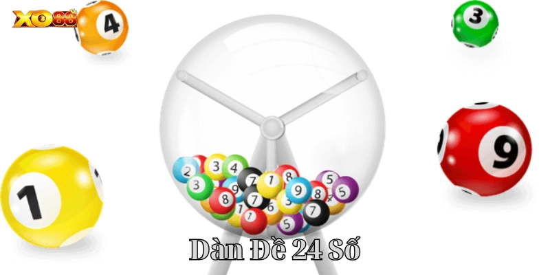 Dàn Đề 24 Số là gì?