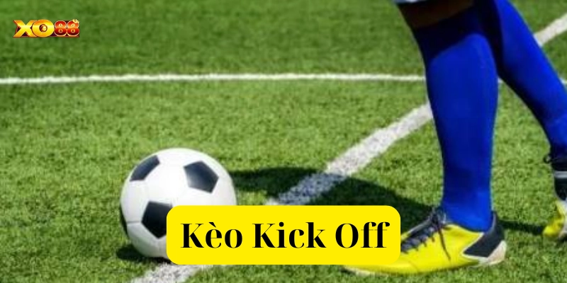 Kèo Kick Off là gì?