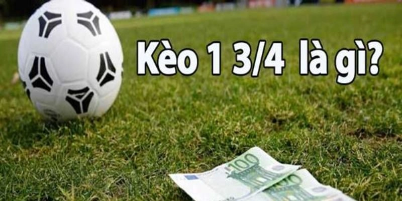 Đôi nét giới thiệu kèo tài xỉu 1 3/4