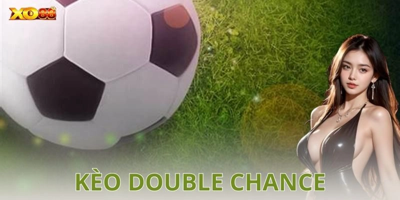 Cách chơi kèo double chance hiệu quả