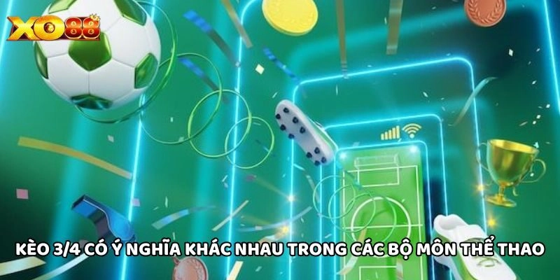 Kèo 3/4 có ý nghĩa khác nhau trong các bộ môn thể thao