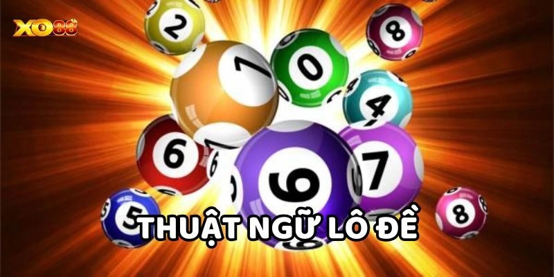 Thuật Ngữ Lô Đề rất đa dạng