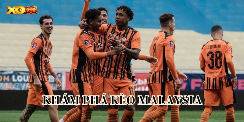 Khám phá Kèo Malaysia