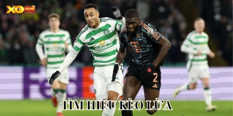 Tìm hiểu Kèo Lừa