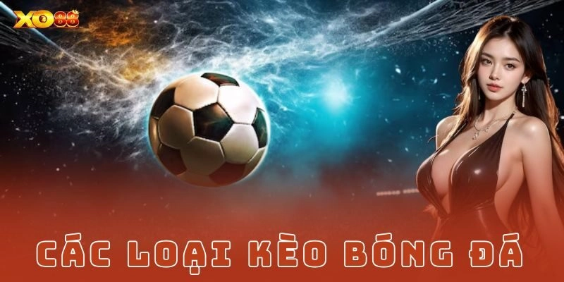 các loại kèo bóng đá Xo88
