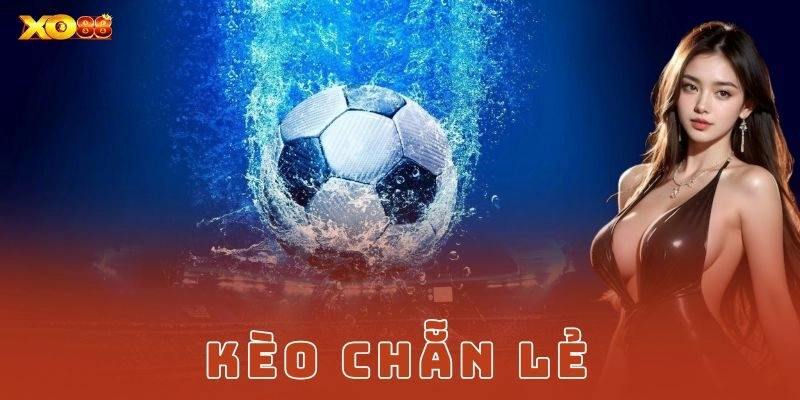 Kèo chẵn lẻ – Mẹo chơi dễ hiểu, ăn tiền cực nhanh