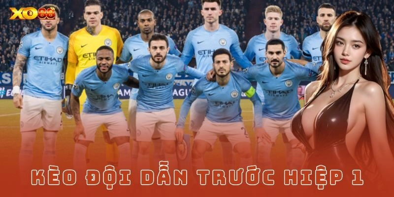 Kèo đội dẫn trước hiệp 1 Xo88