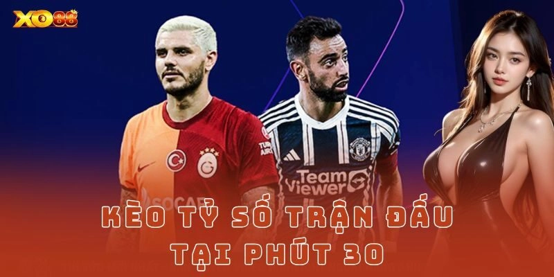 Kèo in play và kèo tỷ số phút 30 là gì?